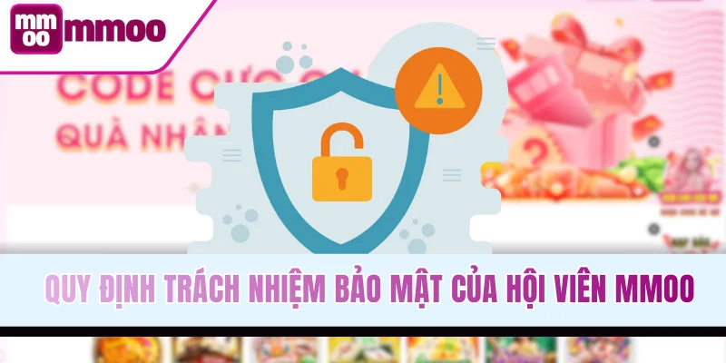 Quy định trách nhiệm bảo mật của hội viên MMOO